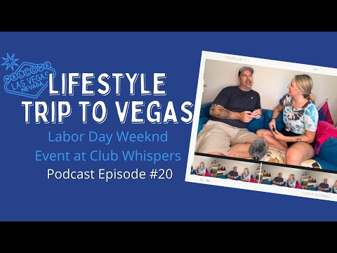 Our Trip to Vegas and Lifestyle Club Whispers – Podcast Episoode #20