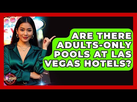 Are There Adults-only Pools At Las Vegas Hotels? – Las Vegas Insider Guide