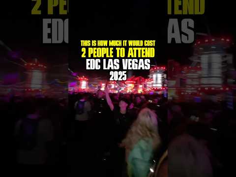 Cost To Attend EDC Las Vegas 2025 For 2 #EDM #EDC #LasVegas